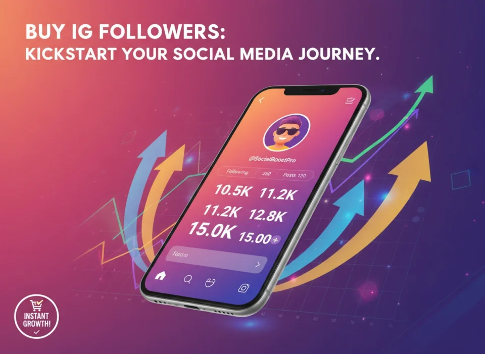 Buy IG Followers: Kickstart Your Social Media Journey